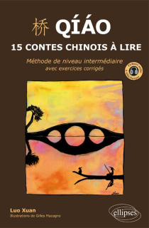 Qiao. 15 contes chinois à lire. Méthode de niveau intermédiaire avec exercices corrigés et fichiers audio