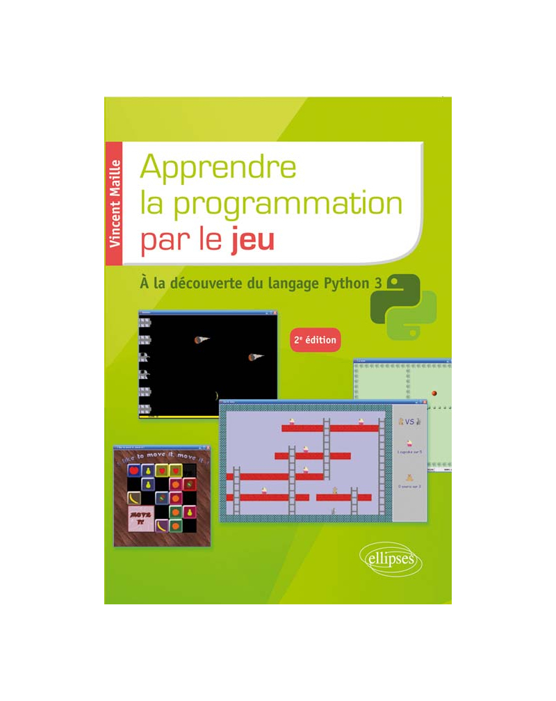 Apprendre la programmation par le jeu - A la découverte du langage Python 3 - 2e édition