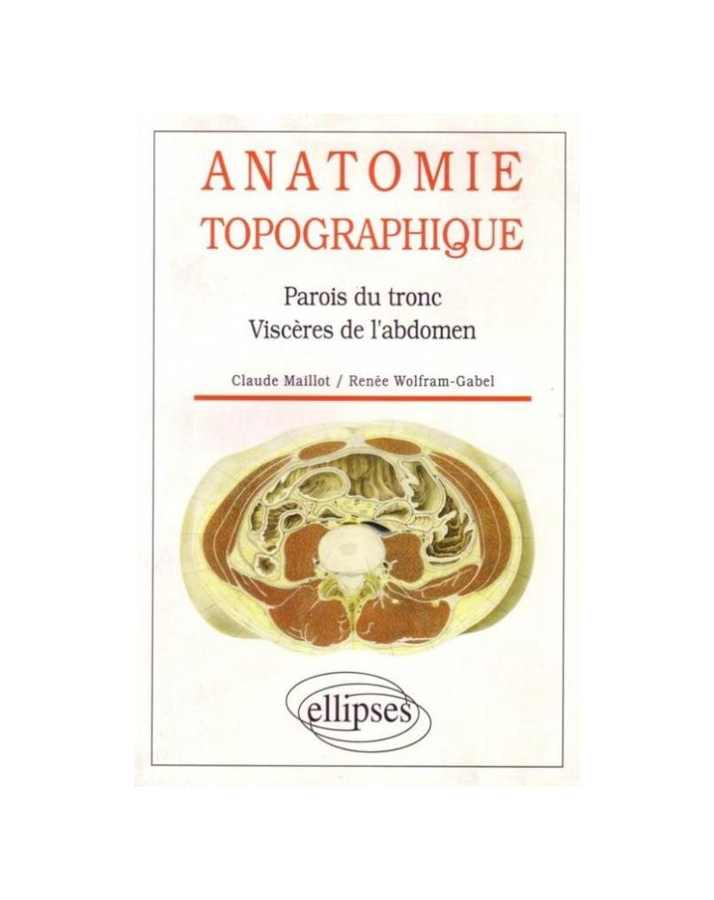 Anatomie topographique - Parois du tronc, viscères de l'abdomen