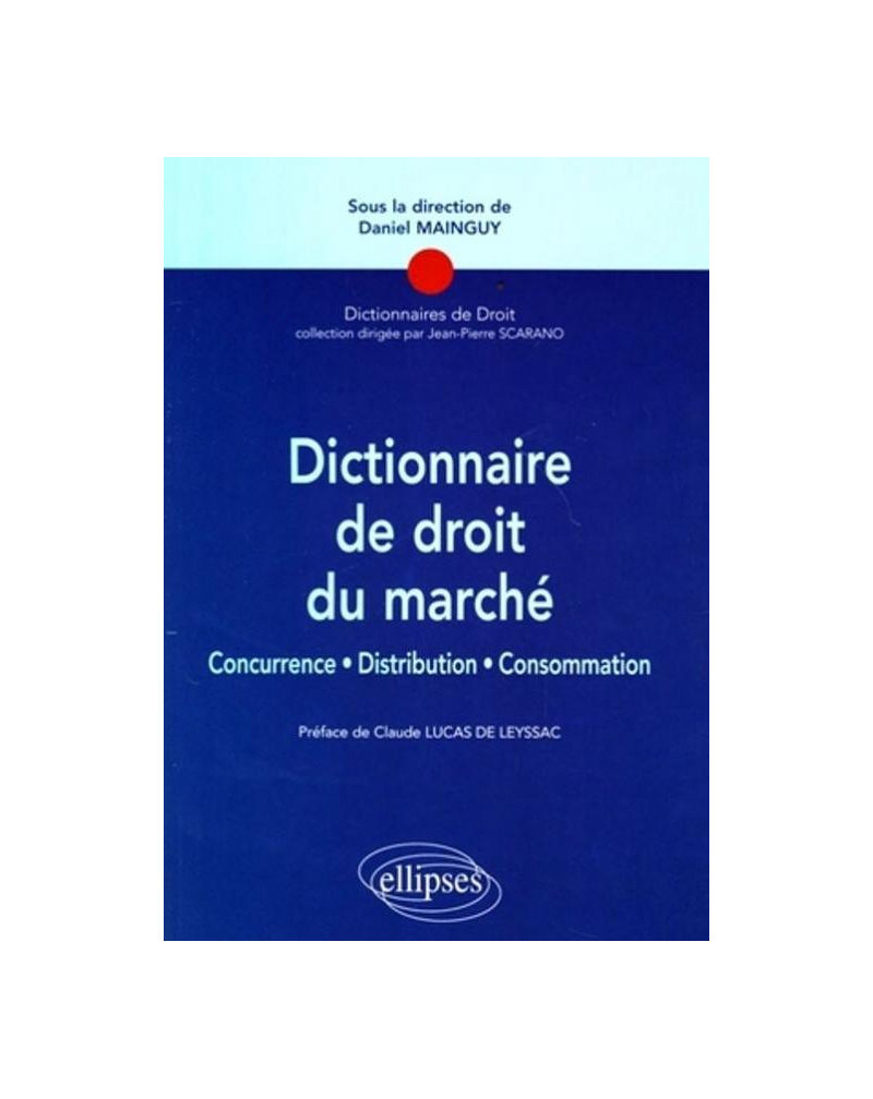 Dictionnaire de droit du marché. Concurrence, Distribution, consommation