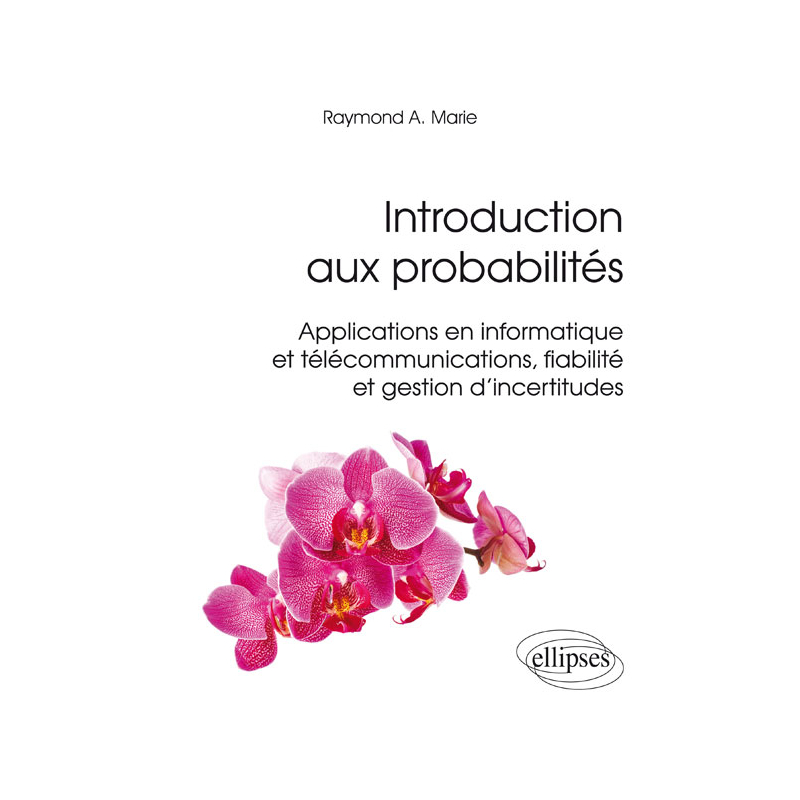 Introduction aux probabilités - Applications en informatique et télécommunications, fiabilité et gestion d'incertitudes