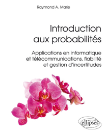 Introduction aux probabilités - Applications en informatique et télécommunications, fiabilité et gestion d'incertitudes