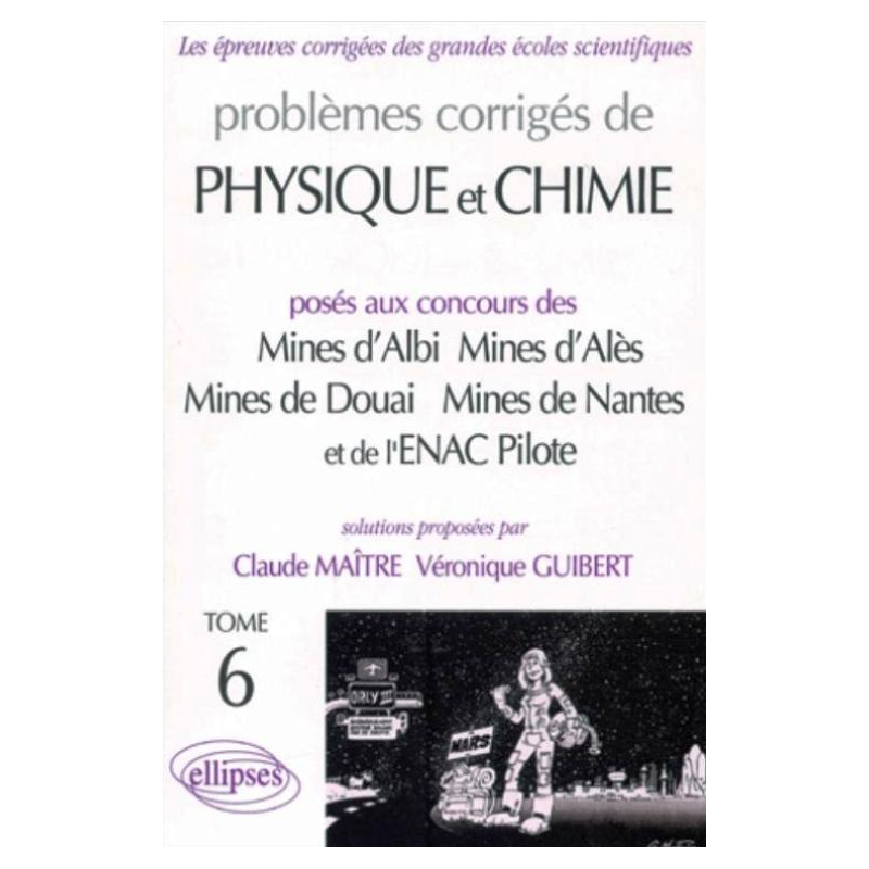 Physique et Chimie Mines d'Albi, Alès, Douai, Nantes et ENAC Pilotes 1999-2001 - Tome 6