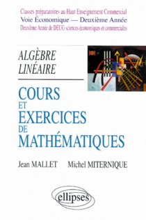 Cours et exercices de mathématiques - Tome 4 - Algèbre linéaire - HEC voie économique - 2e année