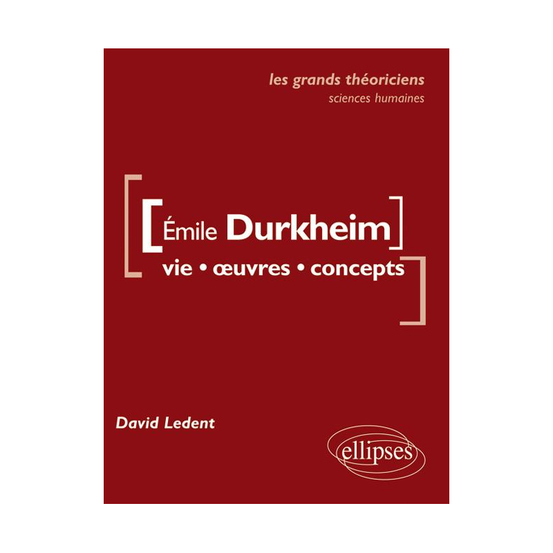 Durkheim Émile.  Vie, œuvres, concepts