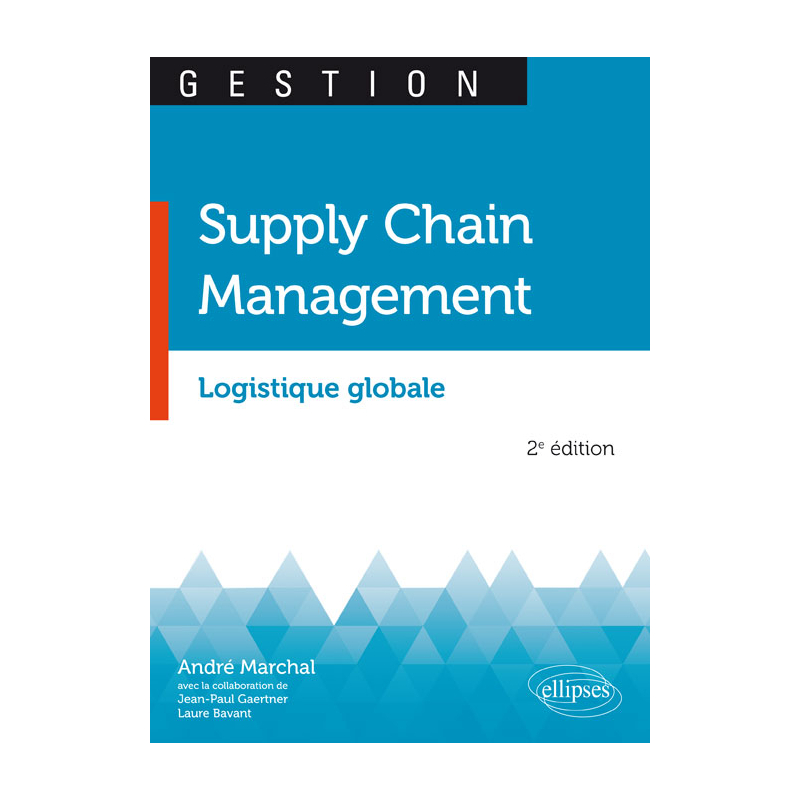 Supply Chain Management. Logistique globale - 2e édition