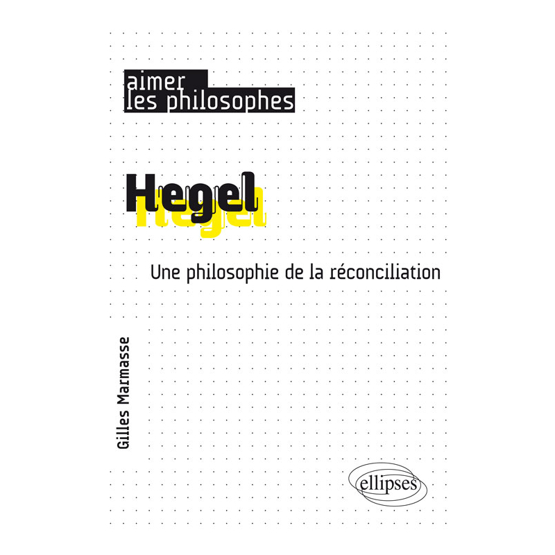 Hegel. Une philosophie de la réconciliation