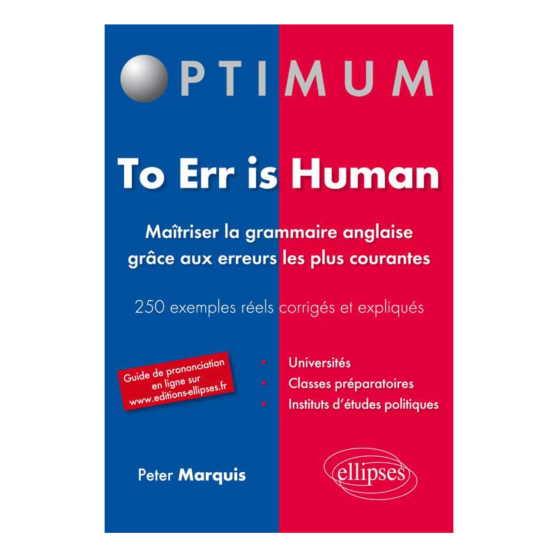 To err is human. Maîtriser la grammaire anglaise grâce aux erreurs les plus courantes. 250 erreurs fréquentes corrigées et expliquées