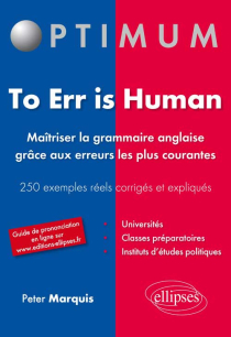 To err is human. Maîtriser la grammaire anglaise grâce aux erreurs les plus courantes. 250 erreurs fréquentes corrigées et expliquées