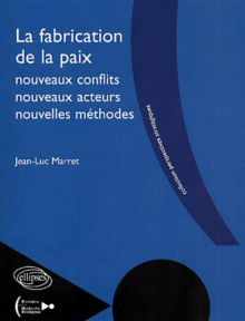 La fabrication de la paix - nouveaux conflits, nouveaux acteurs, nouvelles méthodes