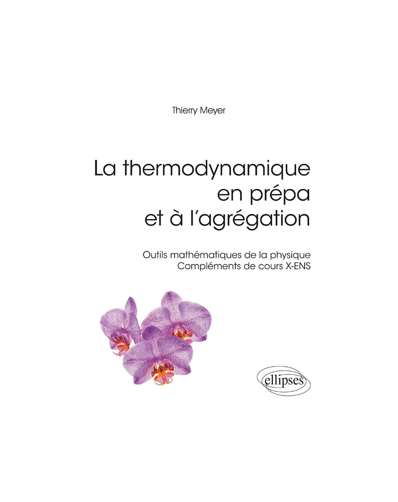 La thermodynamique en prépa et à l'agrégation. Outils mathématiques de la physique – Compléments de cours X-ENS