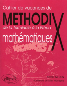 Cahier de vacances de Méthod'X - de la terminale à la prépa - Mathématiques