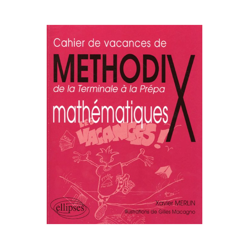 Cahier de vacances de Méthod'X - de la terminale à la prépa - Mathématiques
