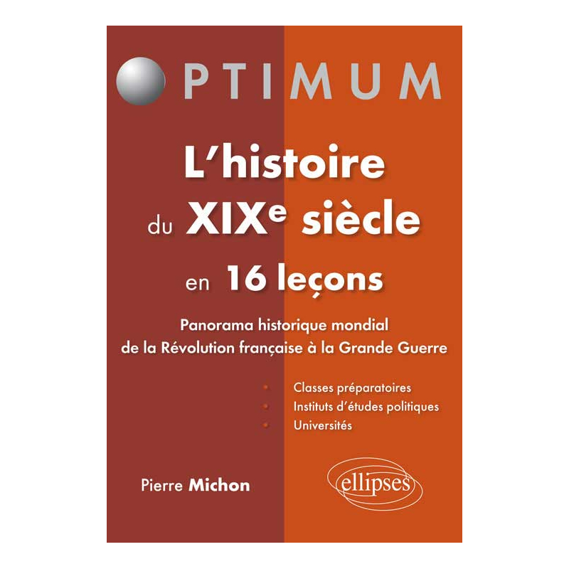 L’histoire du XIXe siècle en 16 leçons - Panorama historique mondial de la Révolution française à la Grande Guerre