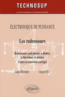 Les redresseurs. Redresseurs polyphasés à diodes, à thyristors et mixtes. Cours et exercices corrigés. Electronique de puissance