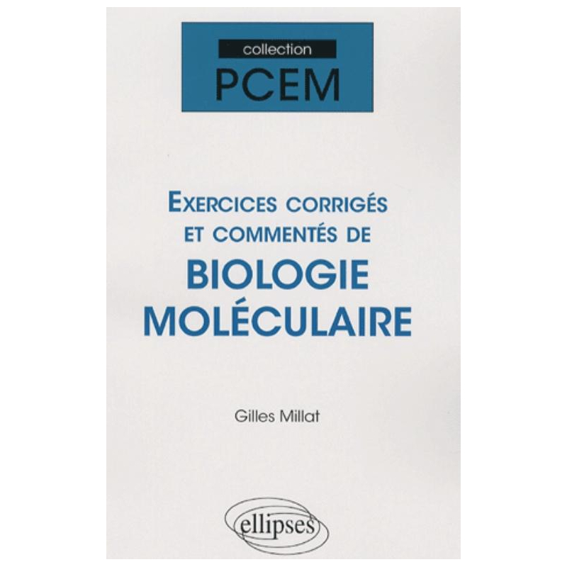Exercices corrigés et commentés de biologie moléculaire