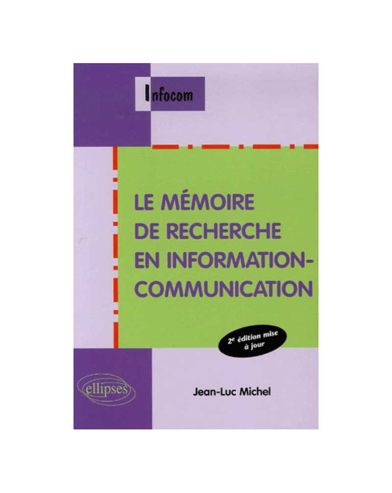 Le mémoire de recherche en information-communication - 2e édition mise à jour
