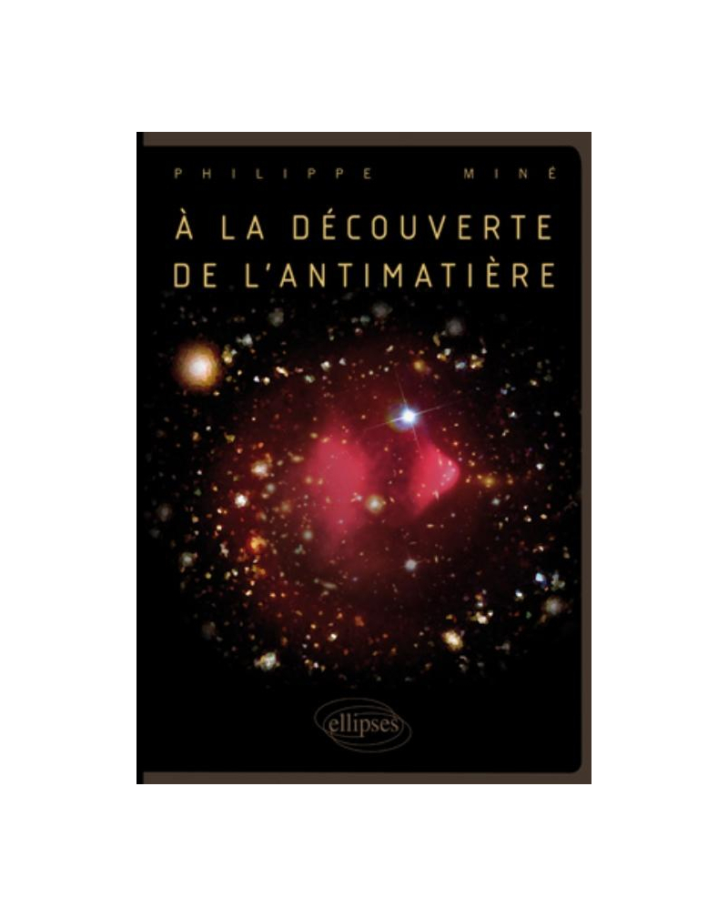 A la découverte de l'antimatière