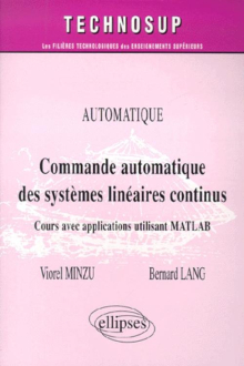 Commande automatique de systèmes linéaires continus - Cours avec applications utilisant MATLAB - Niveau C