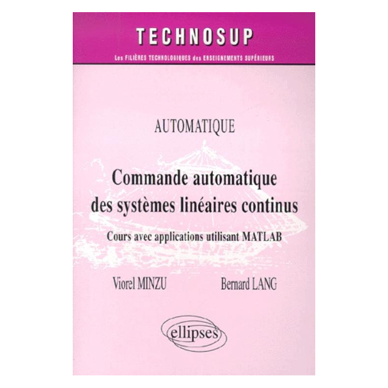Commande automatique de systèmes linéaires continus - Cours avec applications utilisant MATLAB - Niveau C