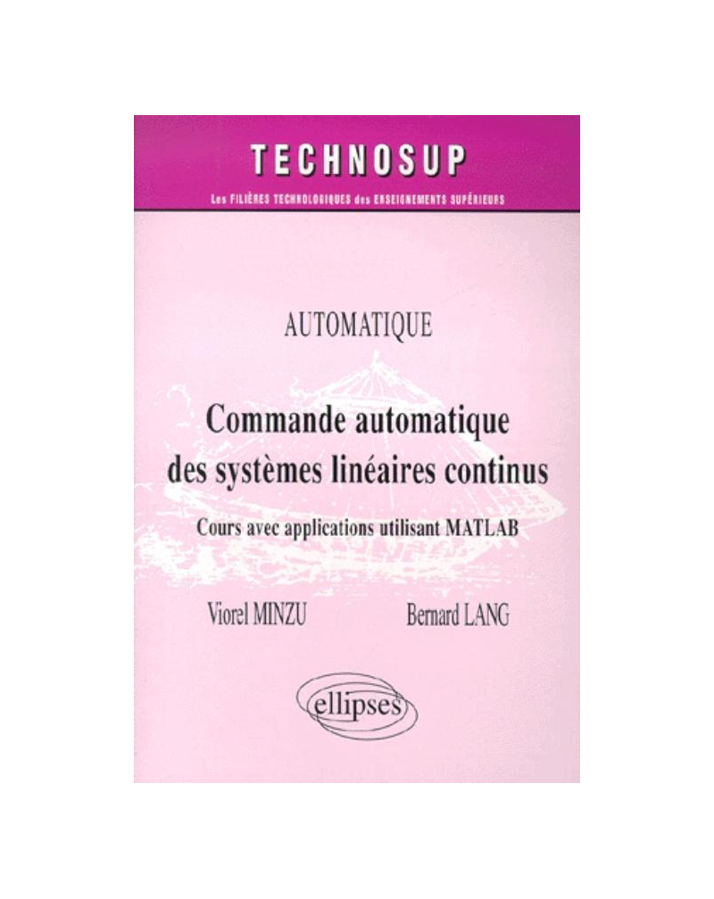 Commande automatique de systèmes linéaires continus - Cours avec applications utilisant MATLAB - Niveau C