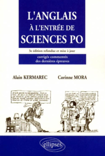 L'anglais à l'entrée de Sciences Po - 3e édition refondue et mise à jour - Corrigés commentés des dernières épreuves