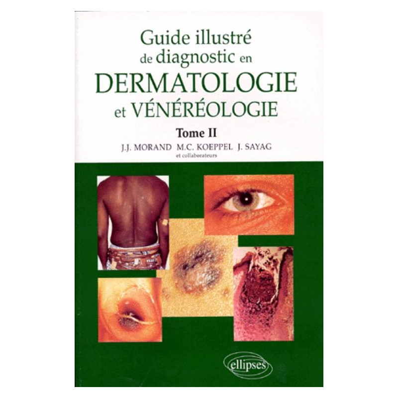 Guide illustré de diagnostic en dermatologie et vénéréologie - Tome 2