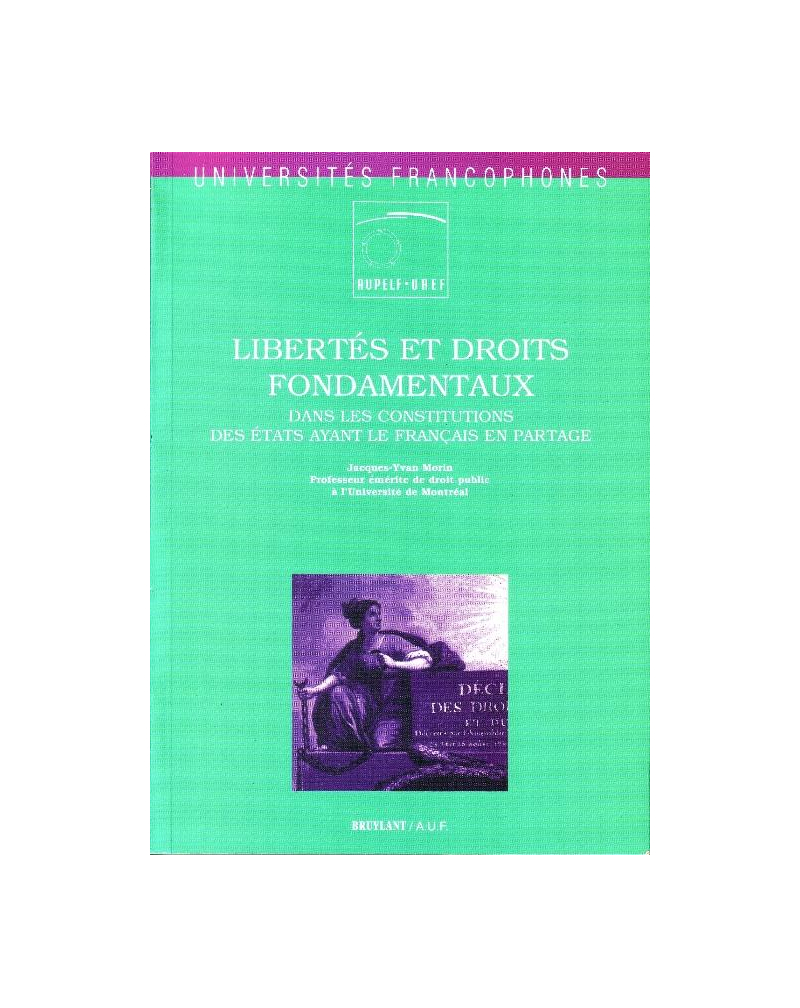 Libertés et droits fondamentaux dans les Constitutions des États ayant le français en partage