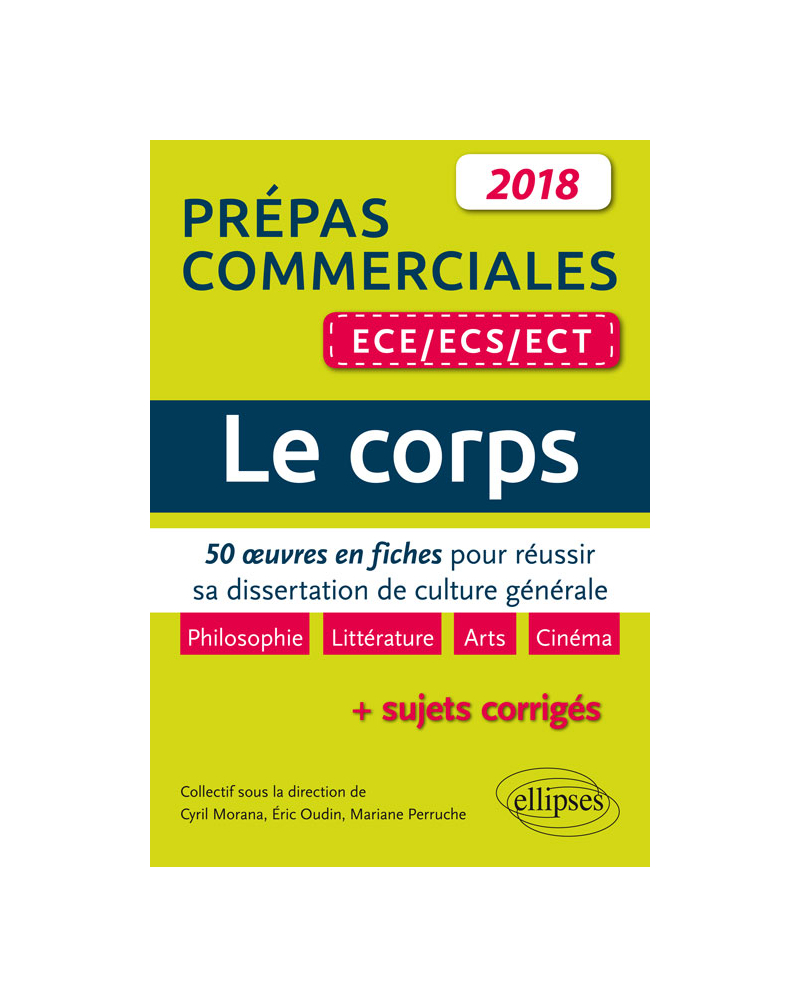 Le corps. 50 œuvres en fiches pour réussir sa dissertation de culture générale - prépas commerciales ECE / ECS / ECT 2018