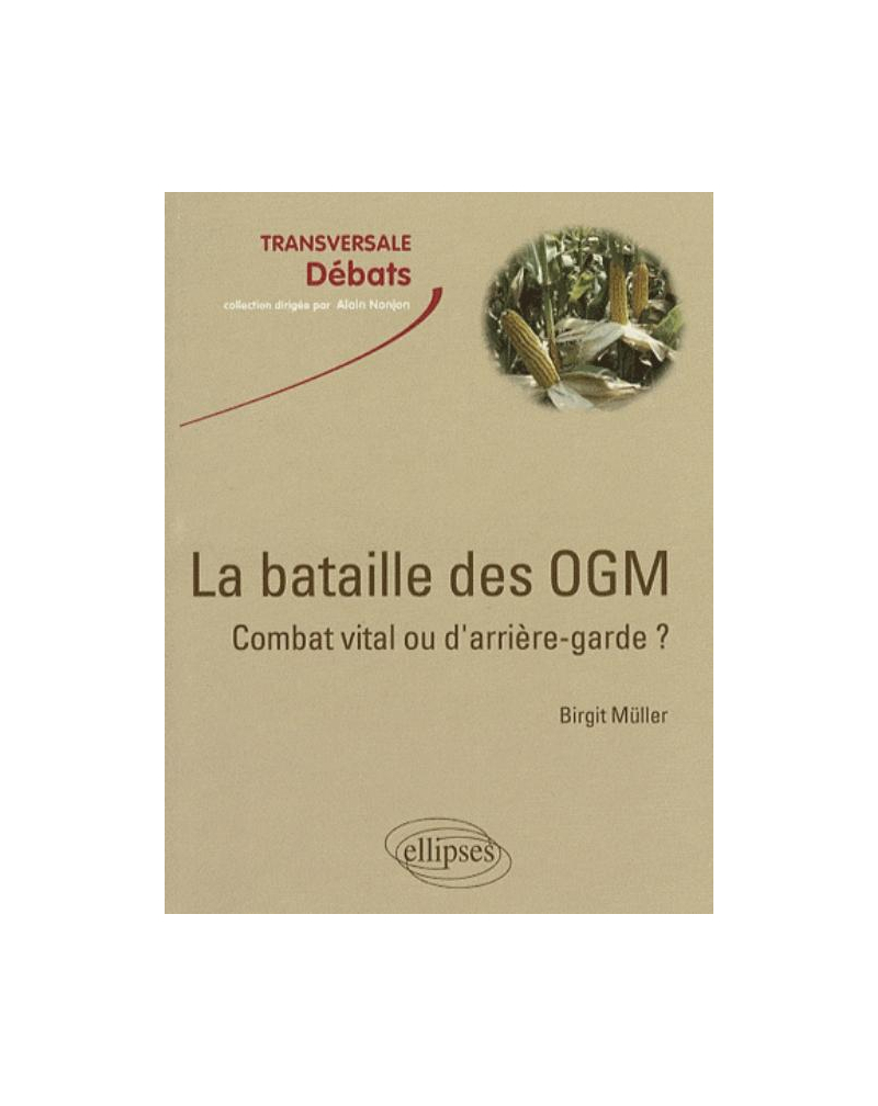 La bataille des OGM : combat vital ou d'arrière-garde ?
