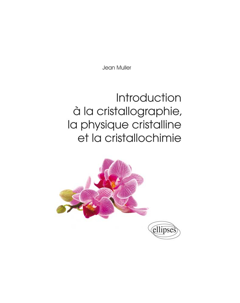Introduction à la cristallographie, la physique cristalline et la cristallochimie