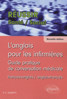 anglais pour les infirmières (L'). Guide pratique de conversation médicale. Nouvelle édition