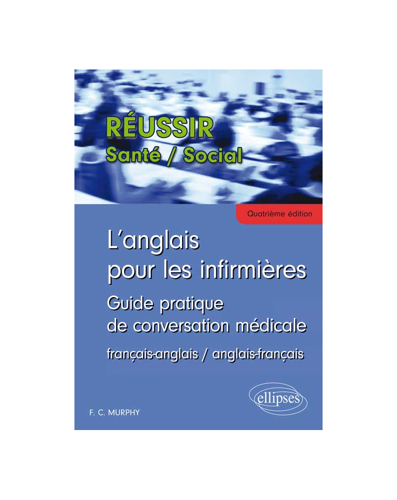 L’Anglais pour les infirmières - Guide pratique de conversation médicale - 4e édition
