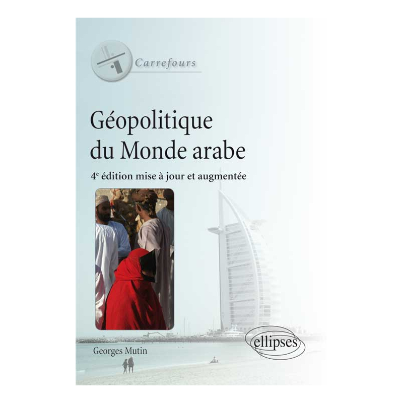 Géopolitique du monde arabe. 4e édition mise à jour
