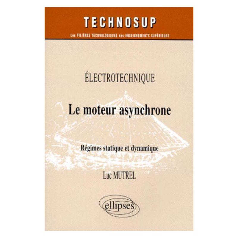 Le moteur asynchrone - Régimes statique et dynamique - Électrotechnique - Niveau C