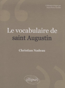 Le vocabulaire de saint Augustin. Nouvelle édition