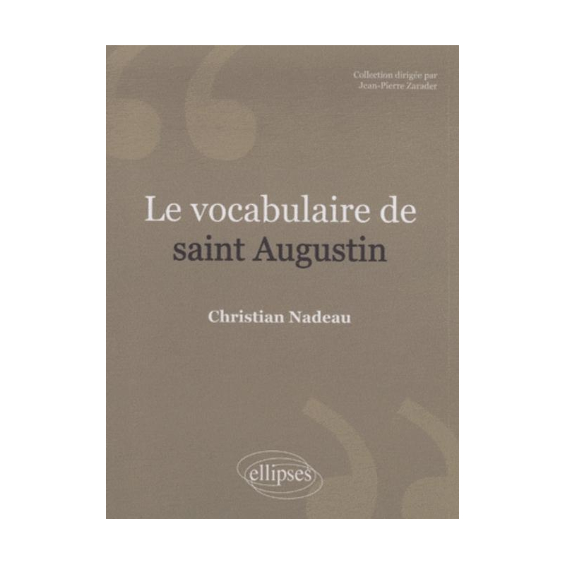 Le vocabulaire de saint Augustin. Nouvelle édition