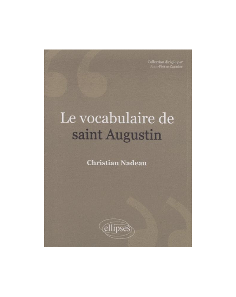 Le vocabulaire de saint Augustin. Nouvelle édition