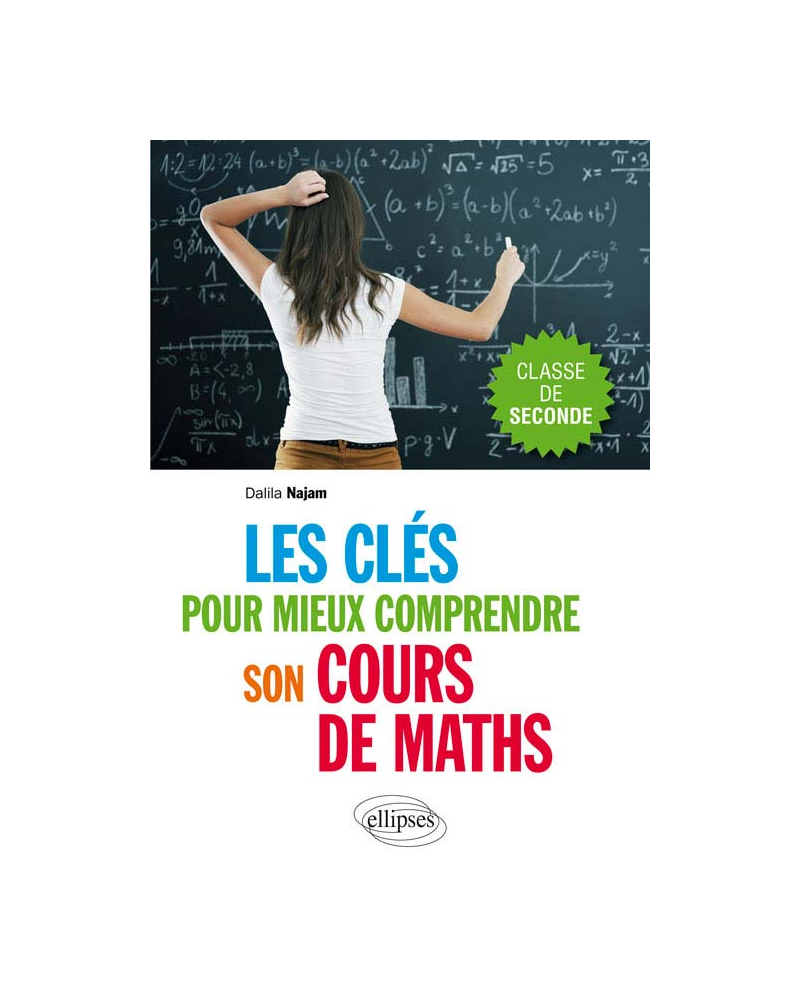 Les clés pour mieux comprendre son cours de maths. Classe de seconde