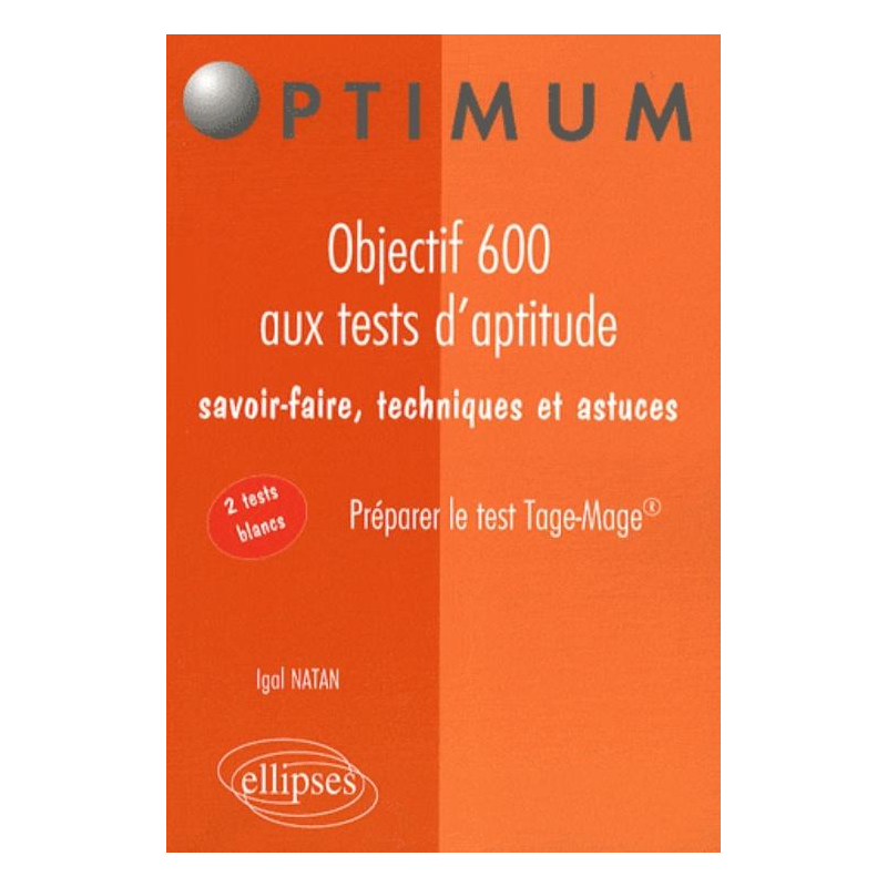 Objectif 600 aux tests d'aptitude. Savoir-faire, techniques et astuces. Préparer le test Tage-Mage®