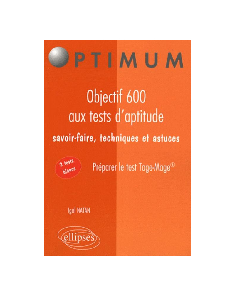 Objectif 600 aux tests d'aptitude. Savoir-faire, techniques et astuces. Préparer le test Tage-Mage®