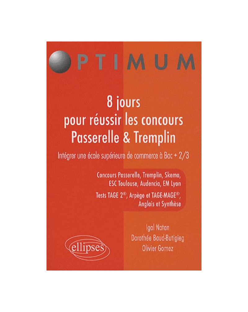 8 jours pour réussir les concours Passerelle & Tremplin. Concours Passerelle, Tremplin, Skema, ESC Toulouse, Audencia, EM Lyon, Tests TAGE 2®, Arpège et TAGE-MAGE®, Anglais et Synthèse