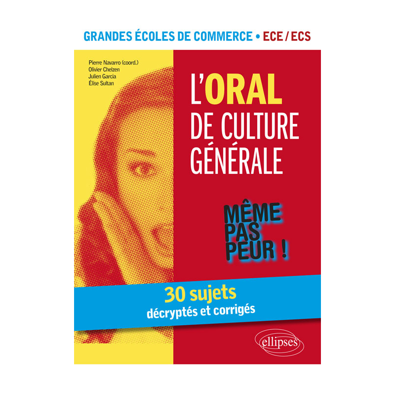 L'Oral de culture générale. 30 sujets décryptés et corrigés. Grandes écoles de commerce. ECE /ECS