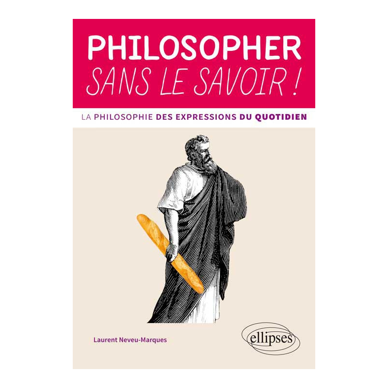 Philosopher sans le savoir ! La philosophie des expressions du quotidien