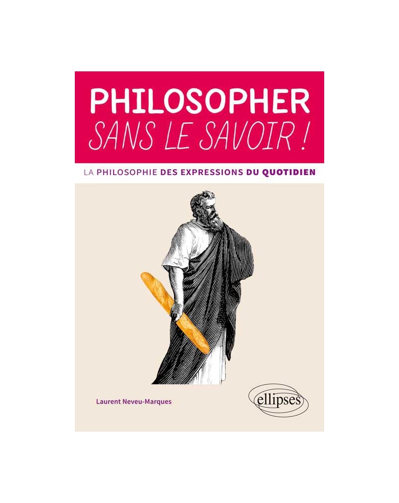 Philosopher sans le savoir ! La philosophie des expressions du quotidien