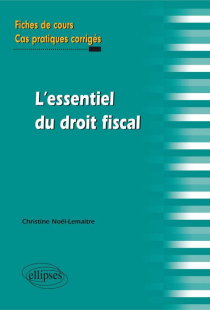 l'essentiel du droit fiscal. Fiches de cours et cas pratiques corrigés