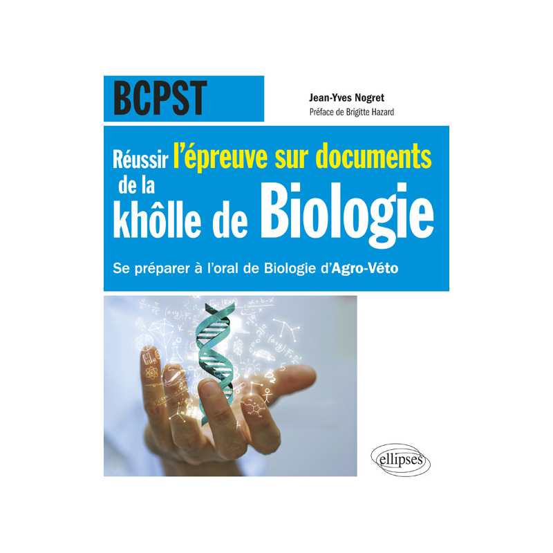 Réussir l’épreuve sur documents de la khôlle de Biologie en BCPST - Se préparer à l'oral de Biologie d'Agro-Véto nouvelle épreuve de 2015