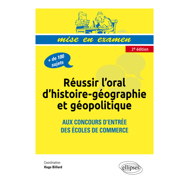 Réussir l’oral d’histoire-géographie et géopolitique aux concours d’entrée des écoles de commerce • nouvelle édition conforme au nouveau programme