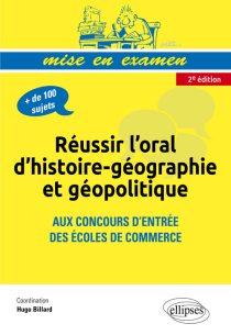Réussir l’oral d’histoire-géographie et géopolitique aux concours d’entrée des écoles de commerce • nouvelle édition conforme au nouveau programme