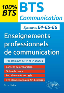 BTS Communication – Enseignements professionnels de communication - Epreuves écrite (E5/U5) et orales (E4/U4) et (E6/U6)